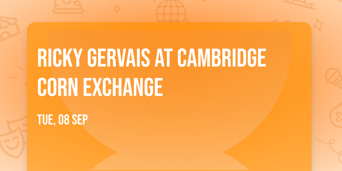Ricky Gervais at Cambridge Corn Exchange