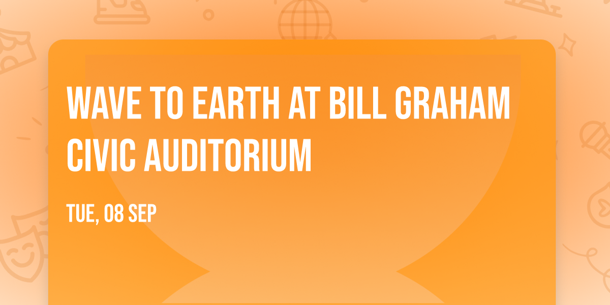 Wave To Earth at Bill Graham Civic Auditorium