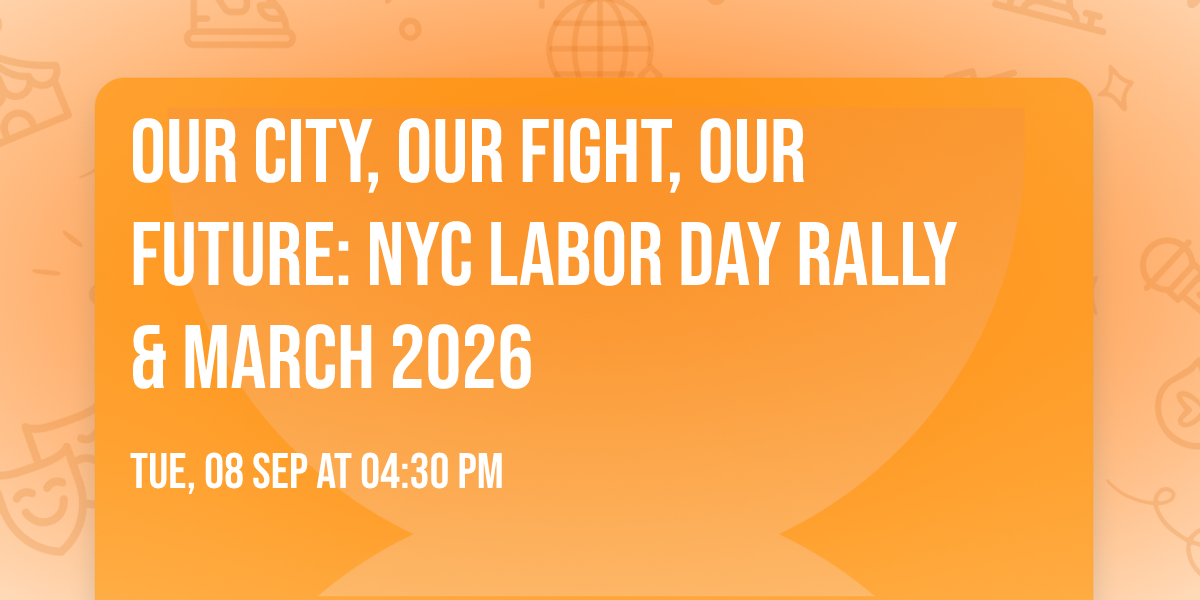 Our City, Our Fight, Our Future: NYC Labor Day Rally & March 2026
