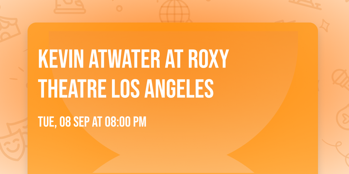 Kevin Atwater at Roxy Theatre Los Angeles