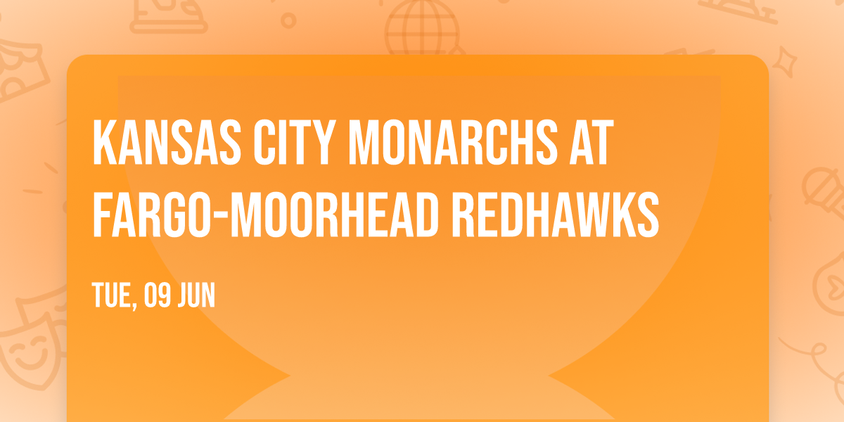 Kansas City Monarchs at Fargo-Moorhead Redhawks
