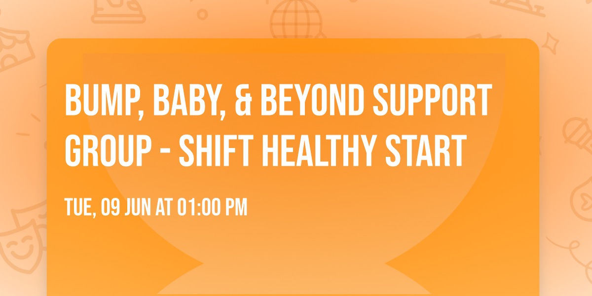 Bump, Baby, & Beyond Support Group - SHIFT Healthy Start