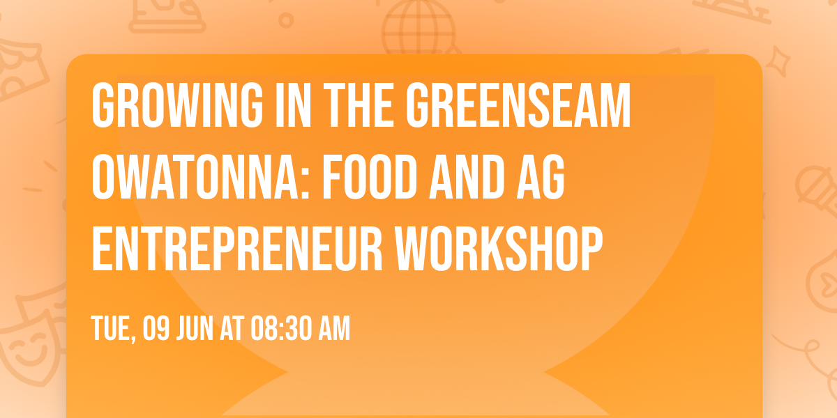 Growing in the GreenSeam Owatonna: Food and Ag Entrepreneur Workshop