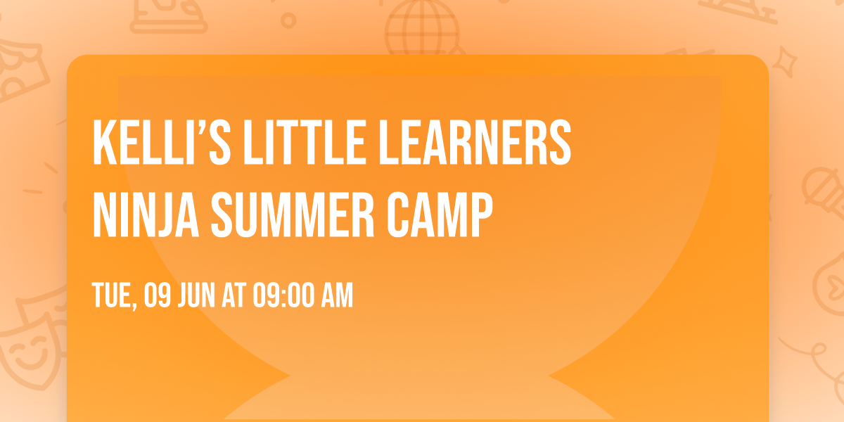 Kelli\u2019s Little Learners Ninja Summer Camp