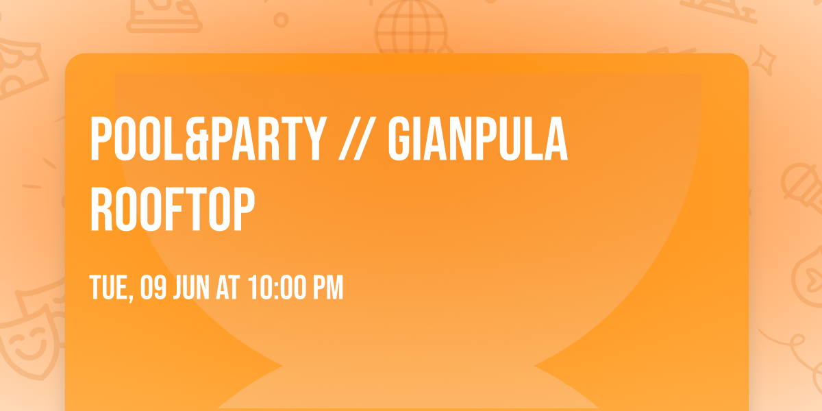 Pool&Party \/\/ GIANPULA ROOFTOP