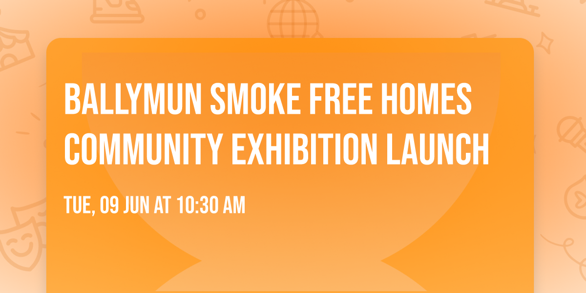 Ballymun Smoke Free Homes Community Exhibition Launch