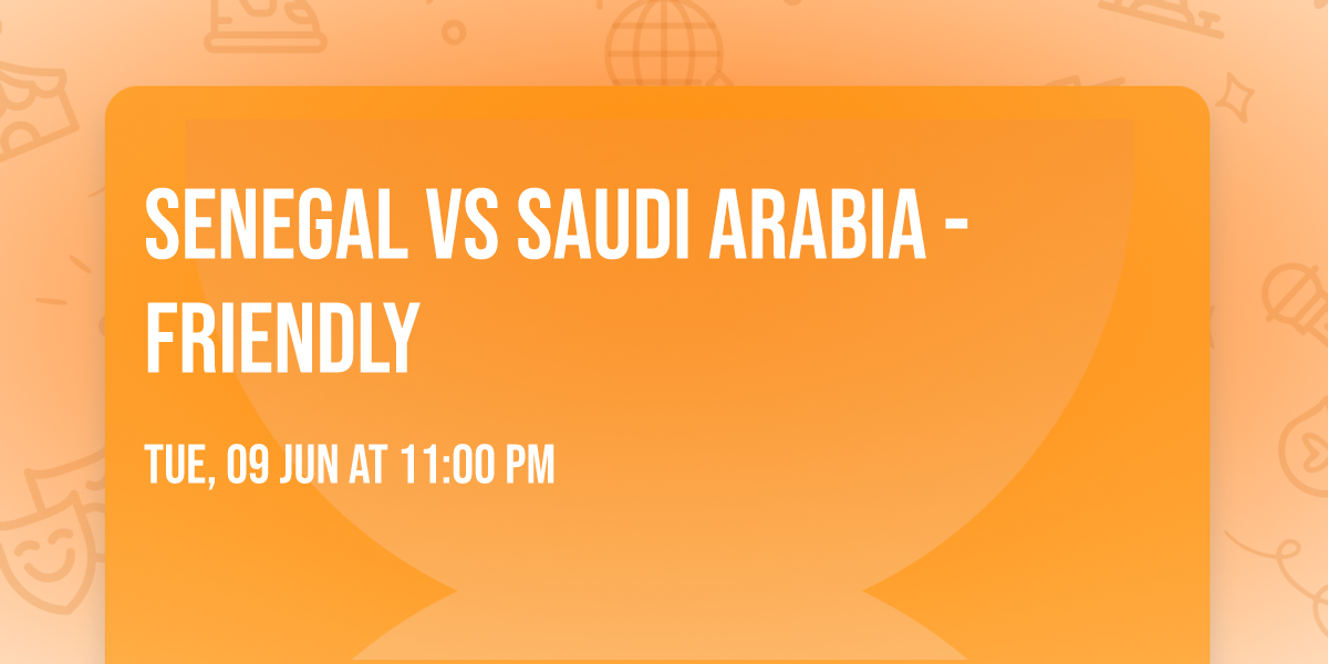 Senegal vs Saudi Arabia - Friendly