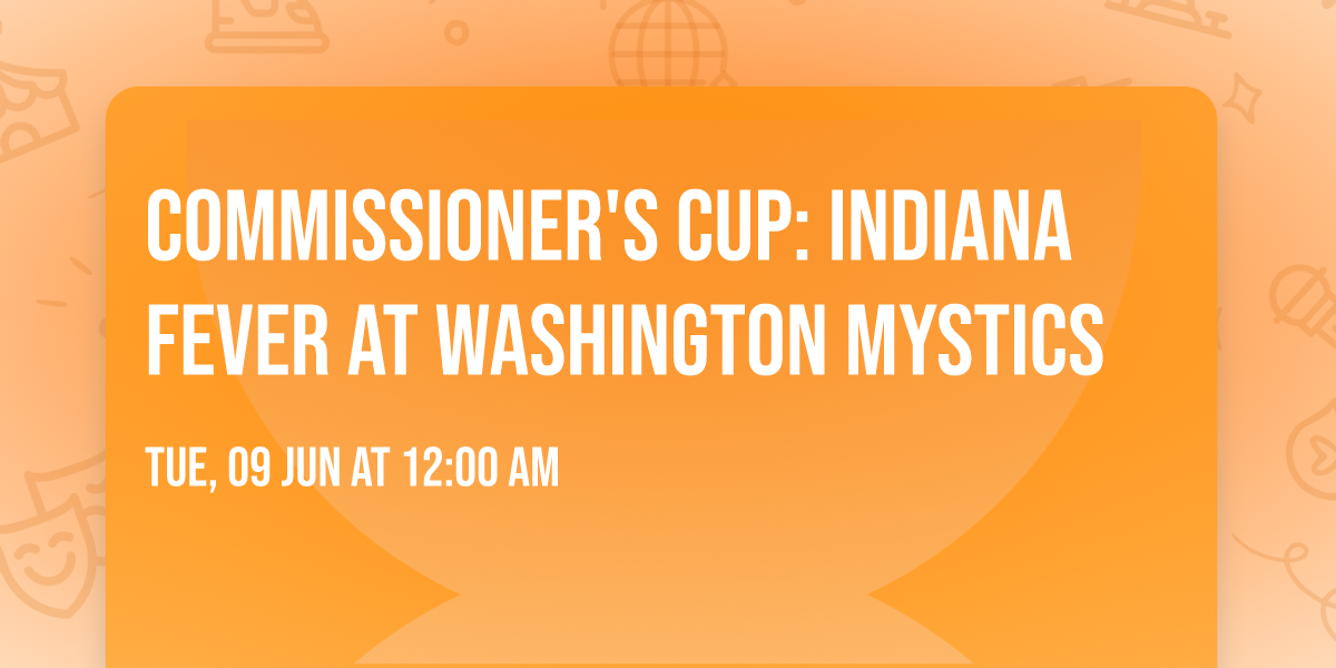 Commissioner's Cup: Indiana Fever at Washington Mystics