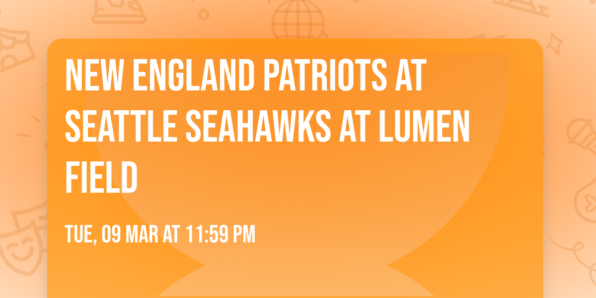 New England Patriots at Seattle Seahawks at Lumen Field