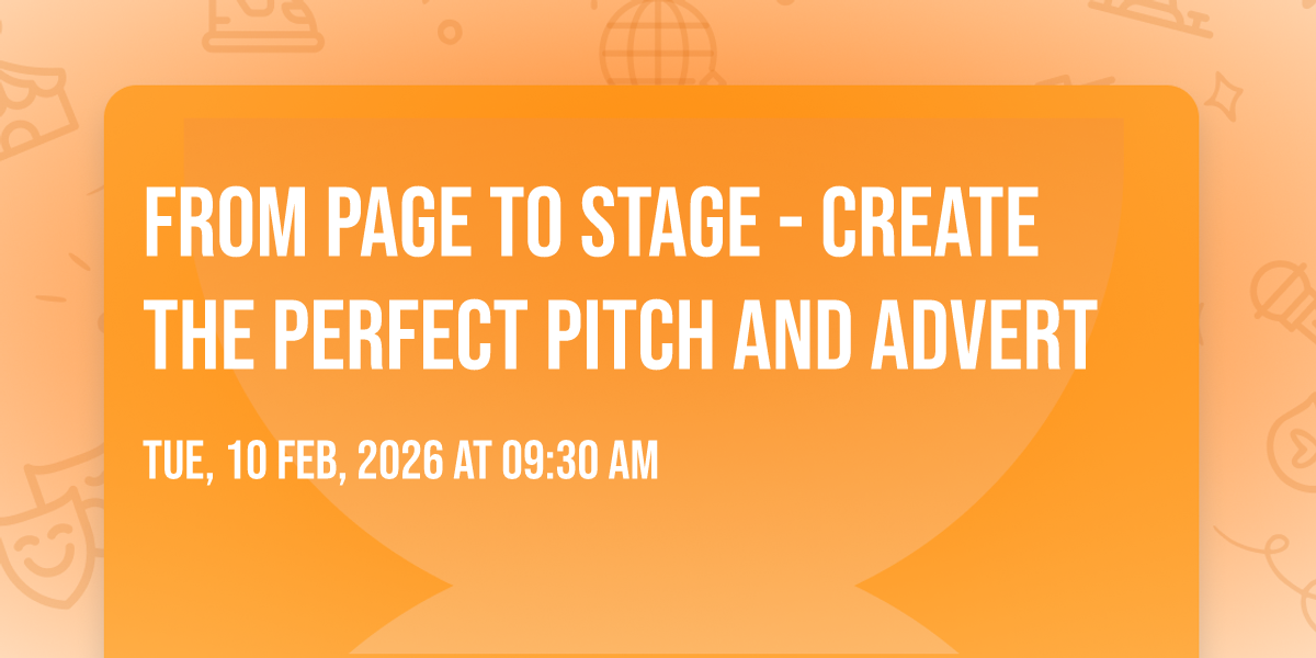 From Page to Stage - Create the Perfect Pitch and Advert
