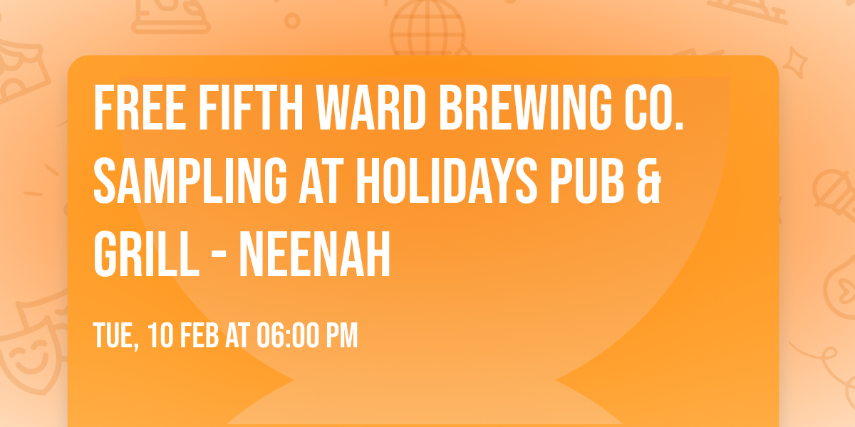 FREE Fifth Ward Brewing Co. Sampling at Holidays Pub & Grill - Neenah