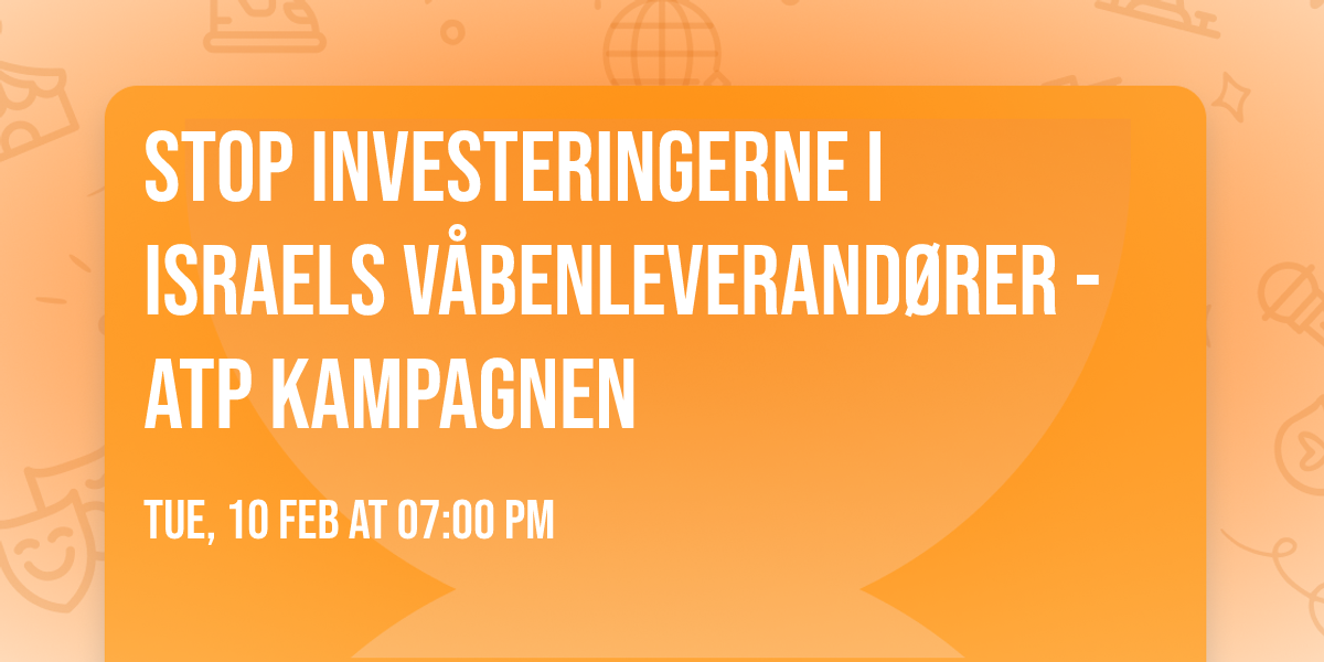 Stop investeringerne i Israels v\u00e5benleverand\u00f8rer - ATP kampagnen
