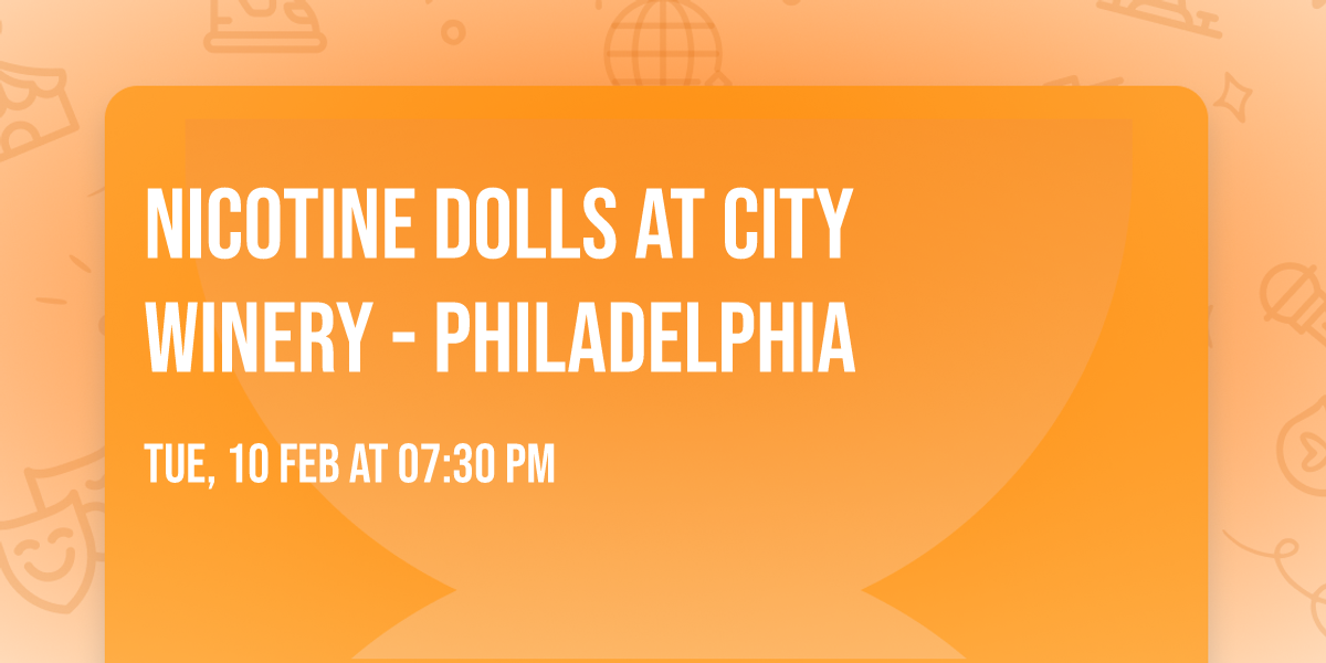 Nicotine Dolls at City Winery - Philadelphia