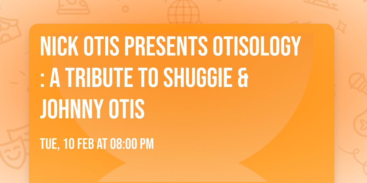 Nick Otis presents Otisology: A Tribute to Shuggie & Johnny Otis