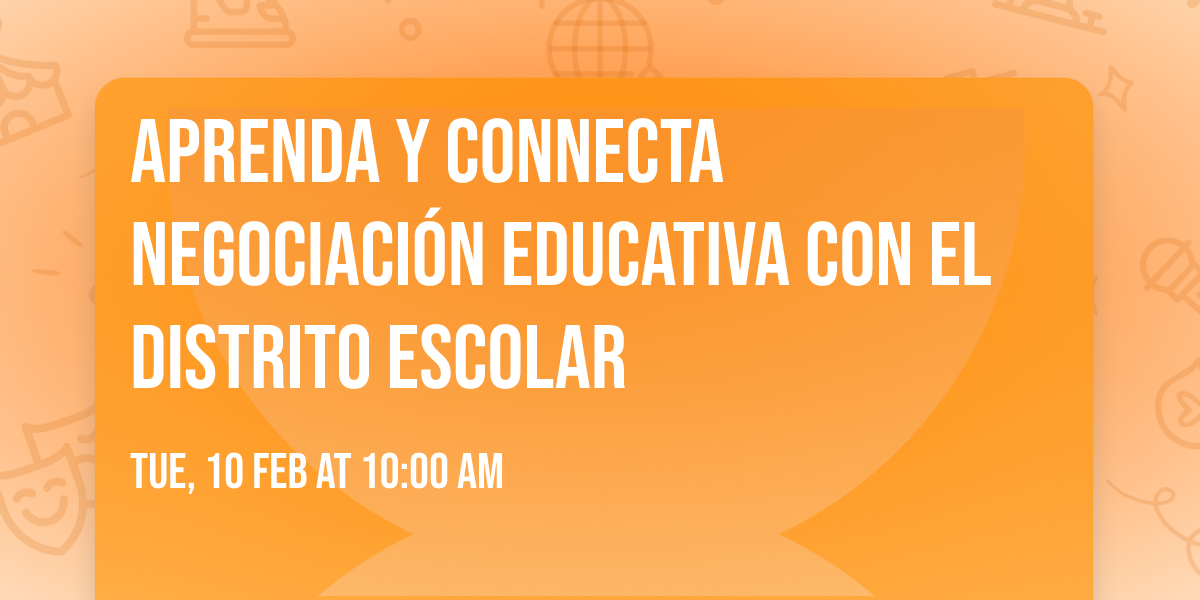 Aprenda y Connecta NEGOCIACI\u00d3N EDUCATIVA CON EL DISTRITO ESCOLAR