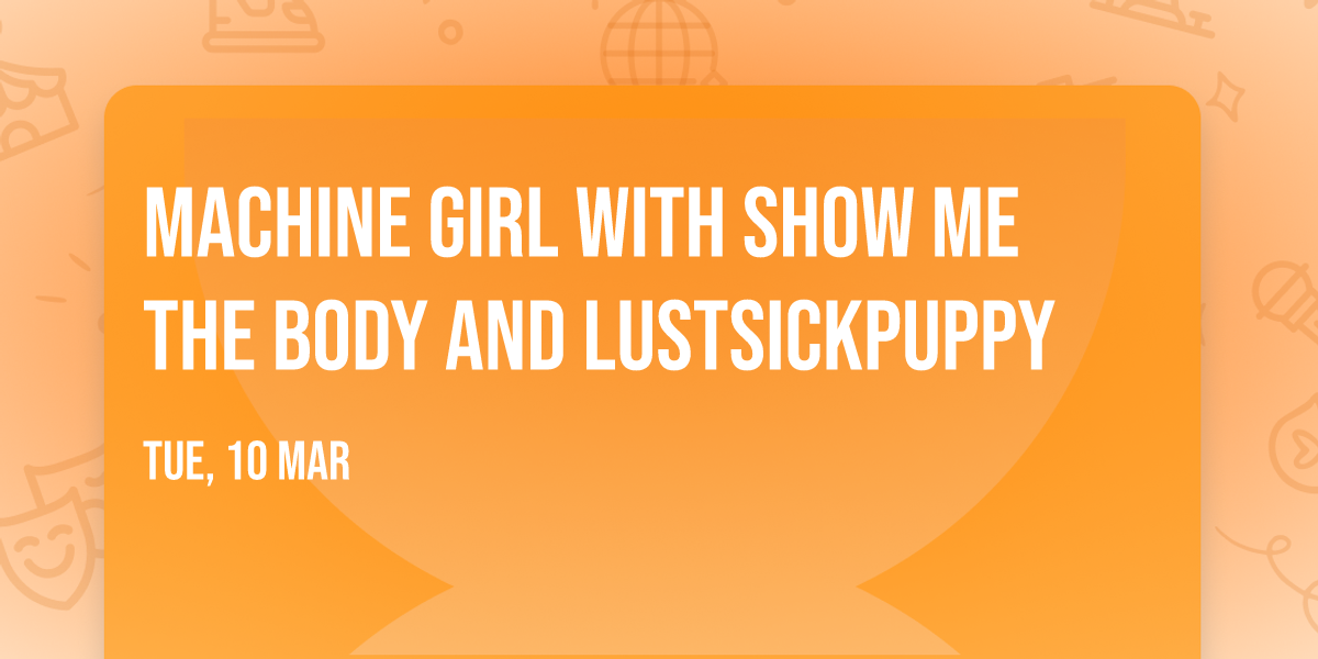 Machine Girl with Show Me The Body and LustSickPuppy