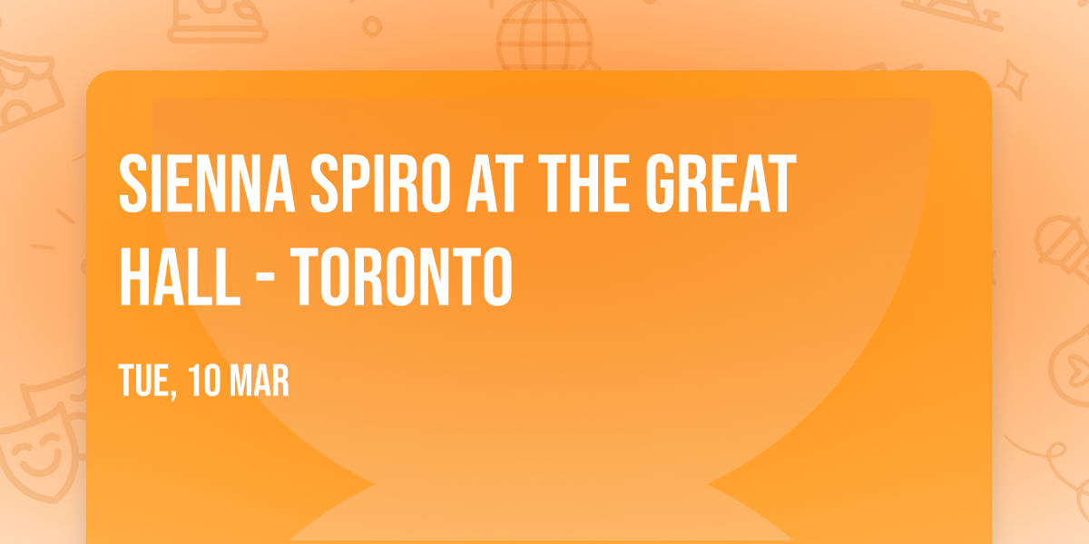 Sienna Spiro at The Great Hall - Toronto
