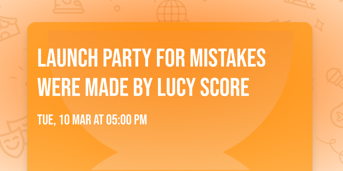Launch Party for Mistakes Were Made by Lucy Score