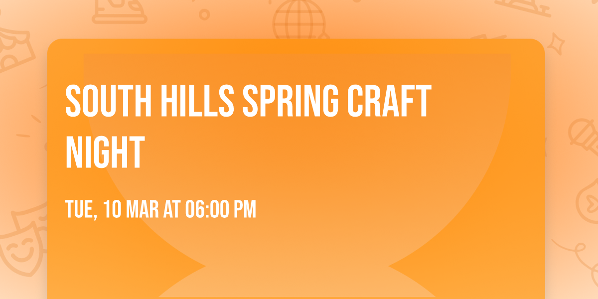 South Hills Spring Craft Night