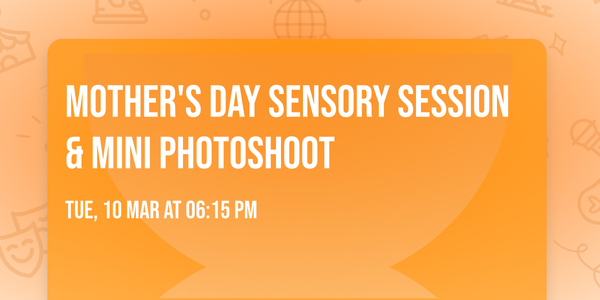 Mother's Day Sensory Session & Mini Photoshoot 