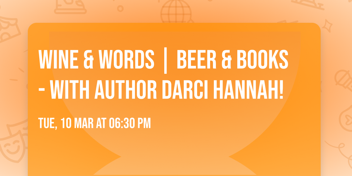 Wine & Words | Beer & Books - With Author Darci Hannah!