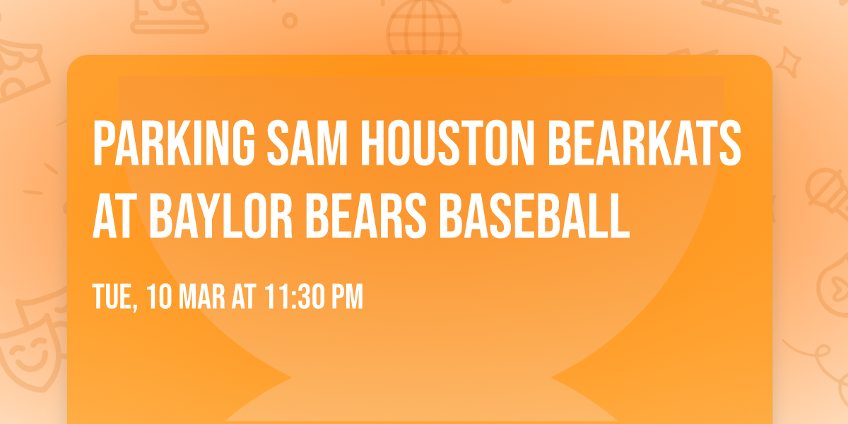 Parking Sam Houston Bearkats at Baylor Bears Baseball