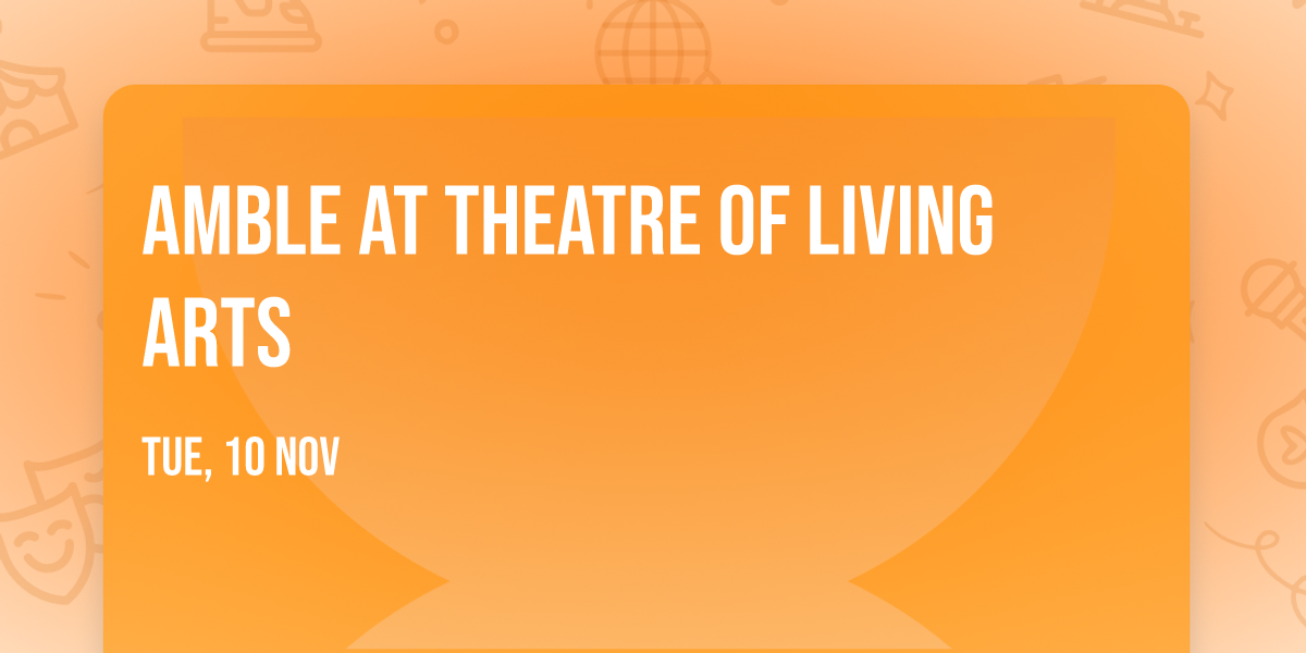 Amble at Theatre of Living Arts