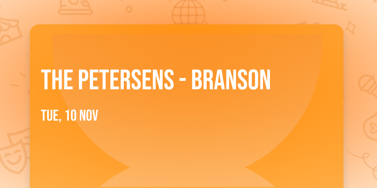 The Petersens - Branson