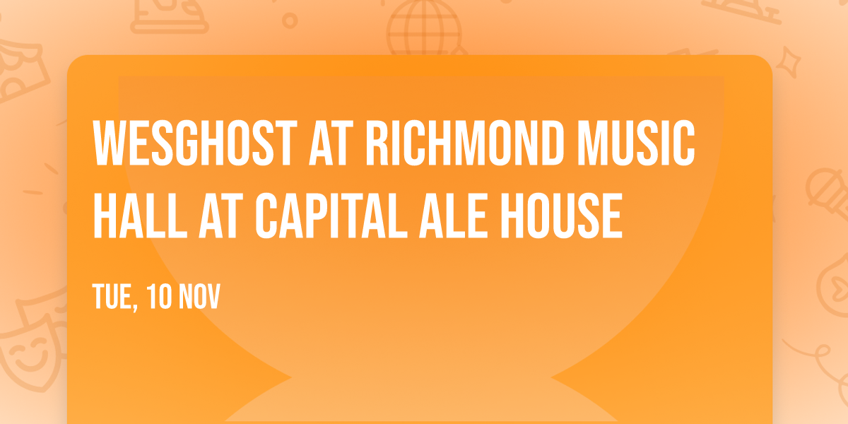 WesGhost at Richmond Music Hall at Capital Ale House