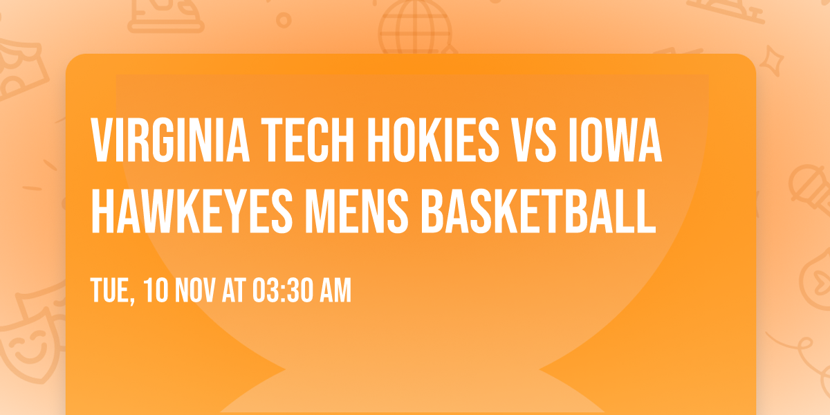 Virginia Tech Hokies vs Iowa Hawkeyes Mens Basketball