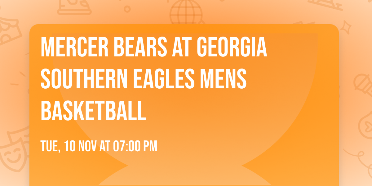 Mercer Bears at Georgia Southern Eagles Mens Basketball