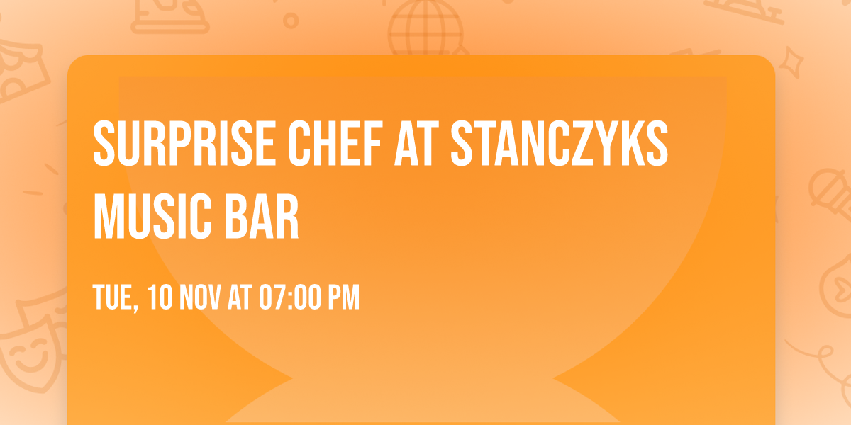 Surprise Chef at Stanczyks Music Bar