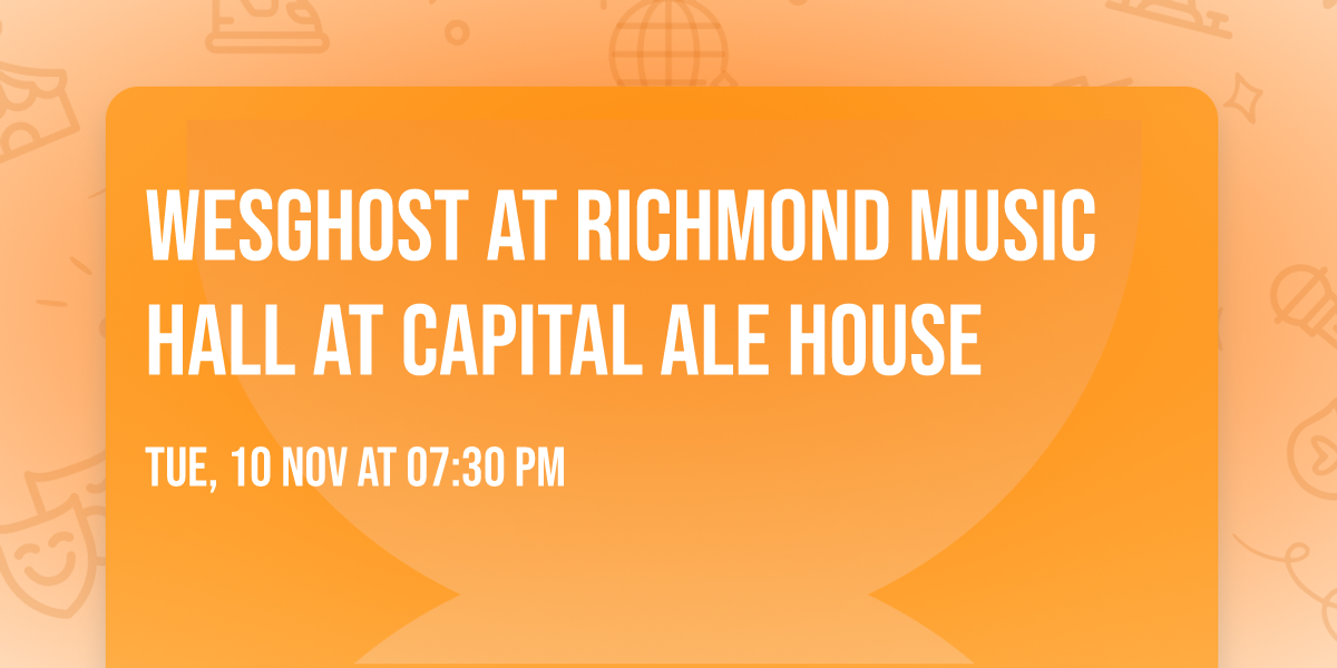 WesGhost at Richmond Music Hall at Capital Ale House