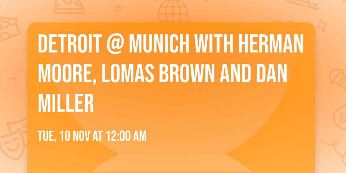 Detroit @ Munich with Herman Moore, Lomas Brown and Dan Miller