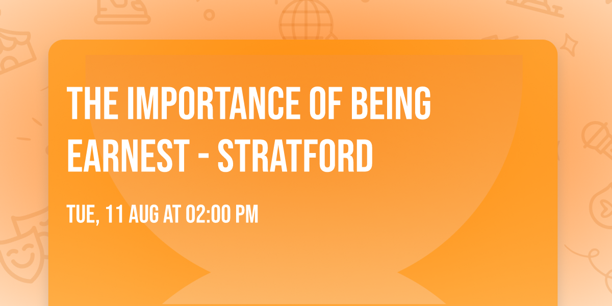 The Importance of Being Earnest - Stratford