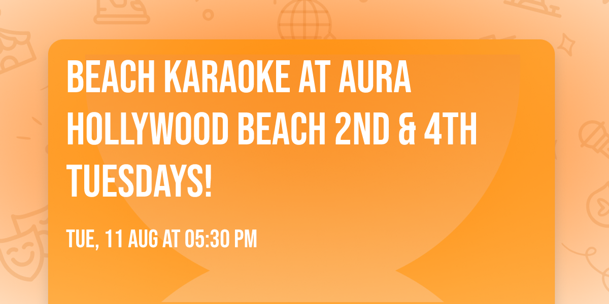Beach Karaoke at Aura Hollywood Beach 2nd & 4th Tuesdays!