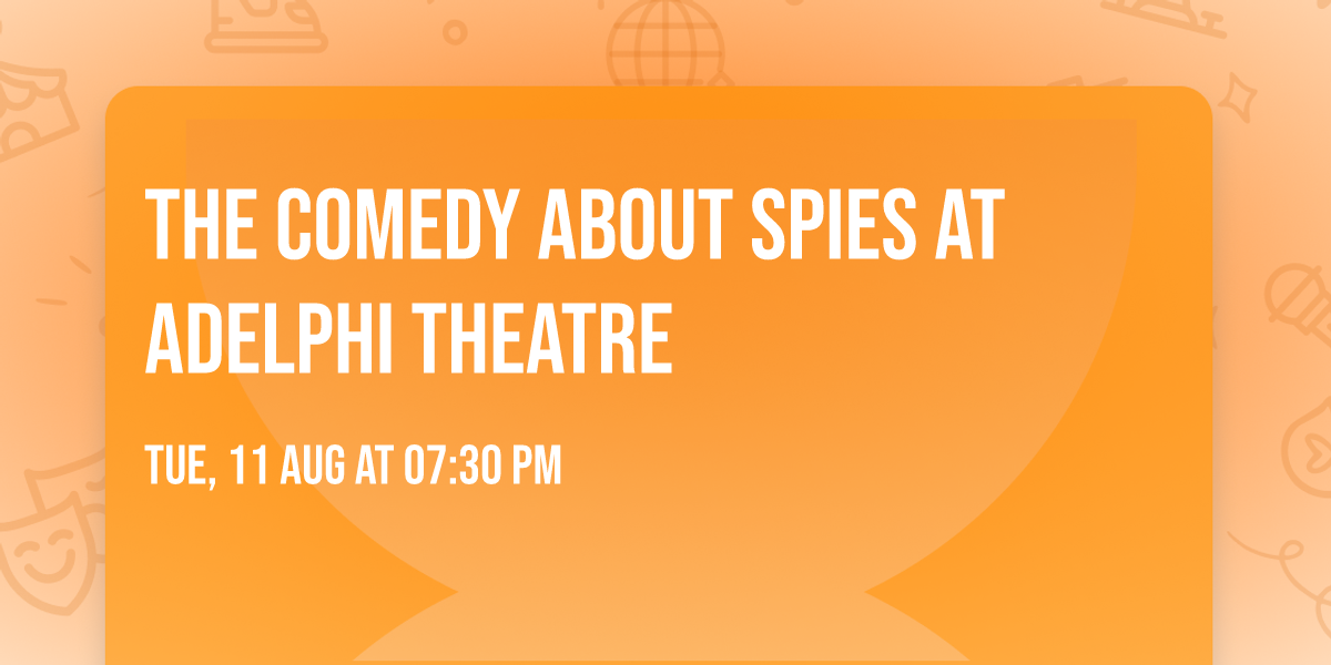 The Comedy About Spies at Adelphi Theatre