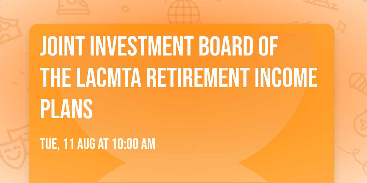 JOINT INVESTMENT BOARD OF THE LACMTA RETIREMENT INCOME PLANS