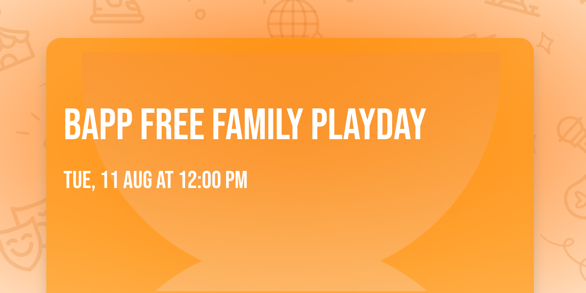 BAPP FREE FAMILY PLAYDAY