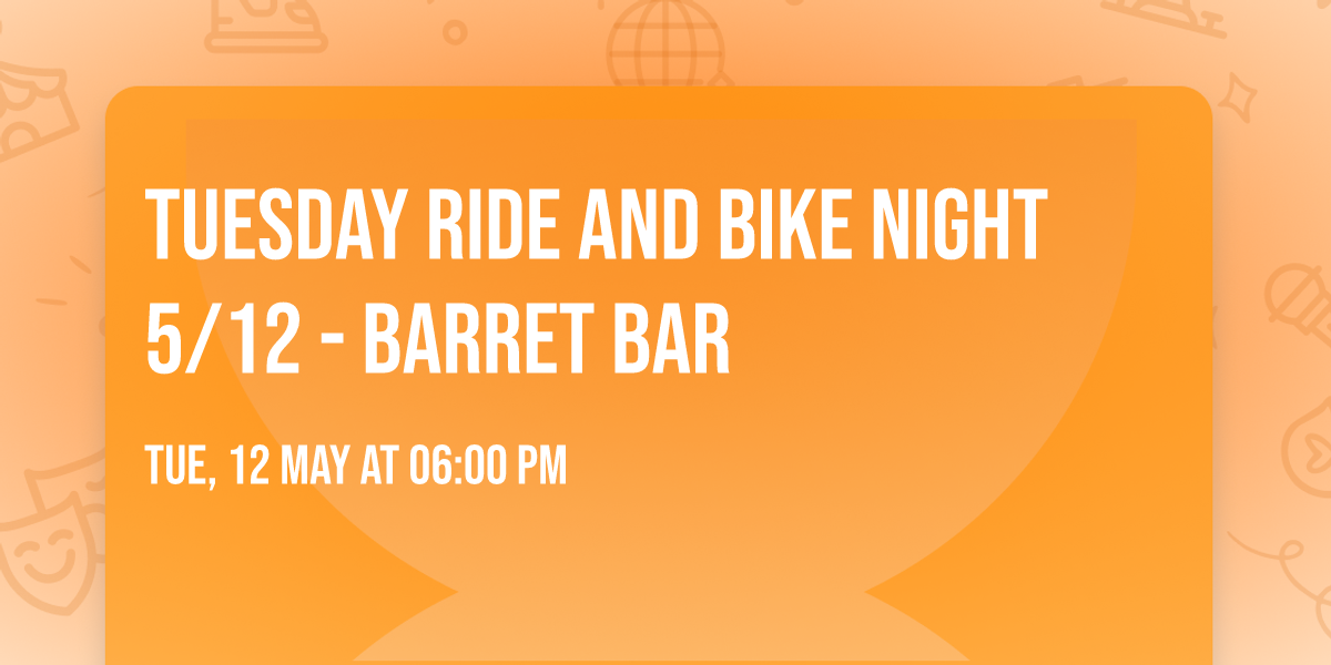 Tuesday Ride and Bike Night 5\/12 - Barret Bar