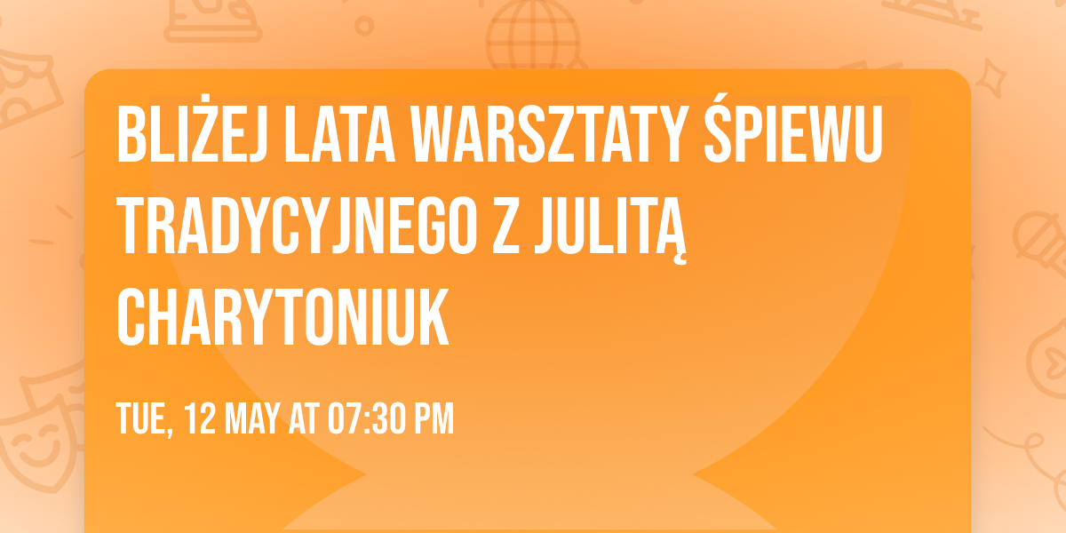 \u2600\ufe0fBli\u017cej lata\u2600\ufe0f Warsztaty \u015bpiewu tradycyjnego z Julit\u0105 Charytoniuk \ud83d\udc9b