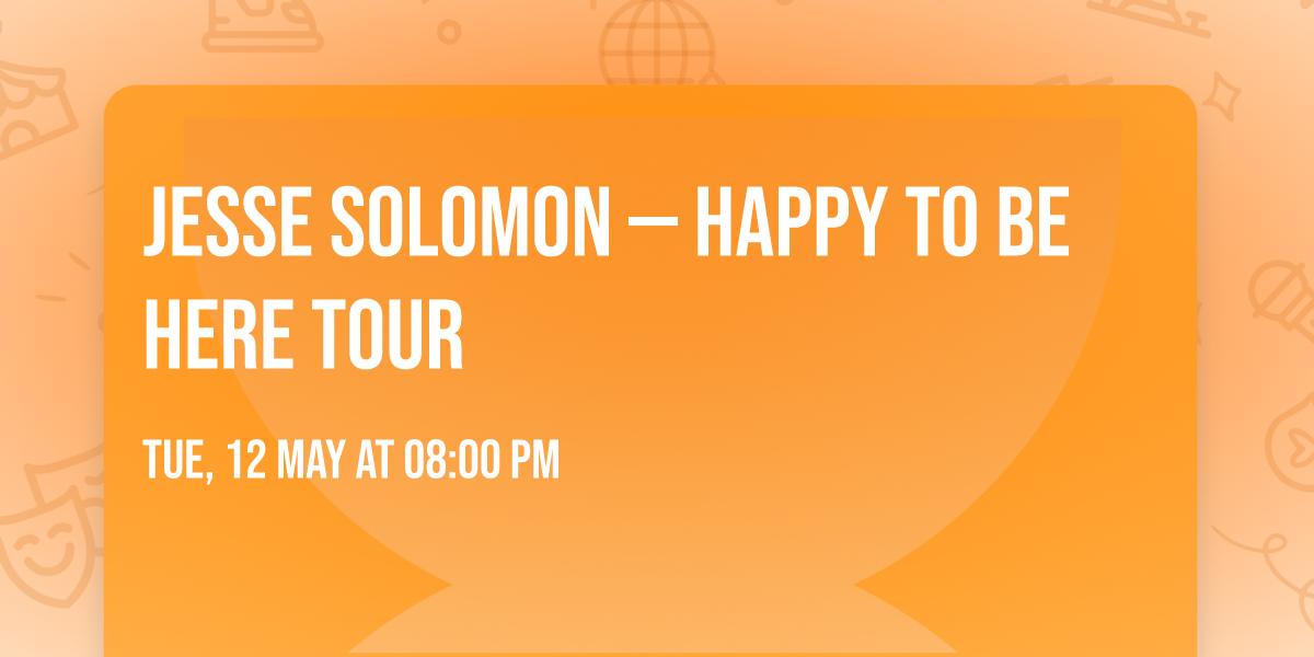 Jesse Solomon \u2014 Happy To Be Here Tour