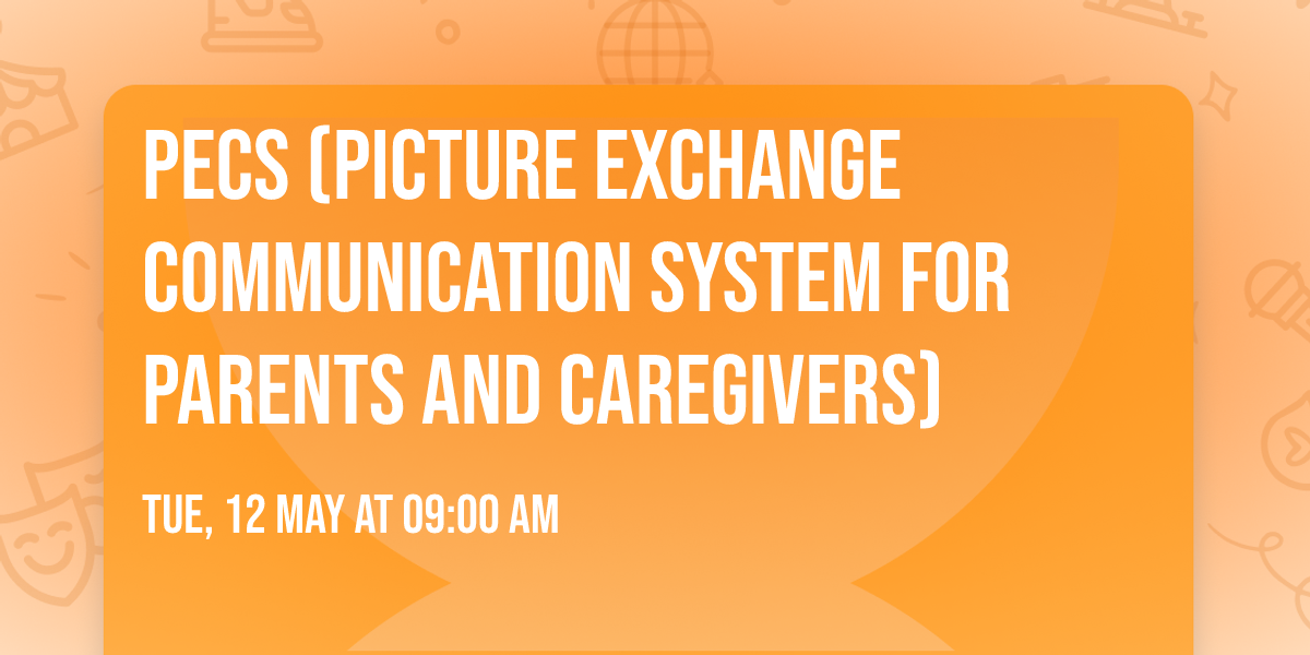 PECS (Picture Exchange Communication System for Parents and Caregivers)