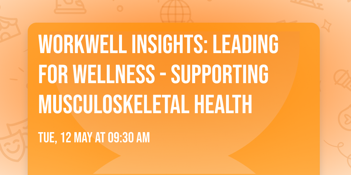 WorkWell Insights: Leading for Wellness - Supporting Musculoskeletal Health