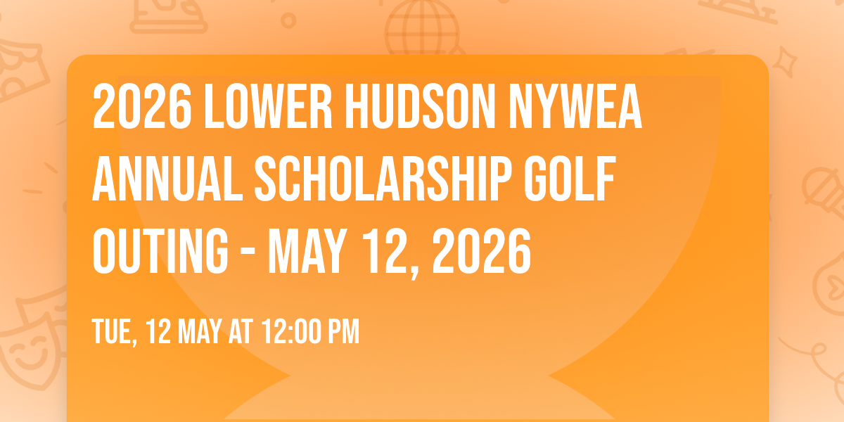 2026 Lower Hudson NYWEA Annual Scholarship Golf Outing - May 12, 2026