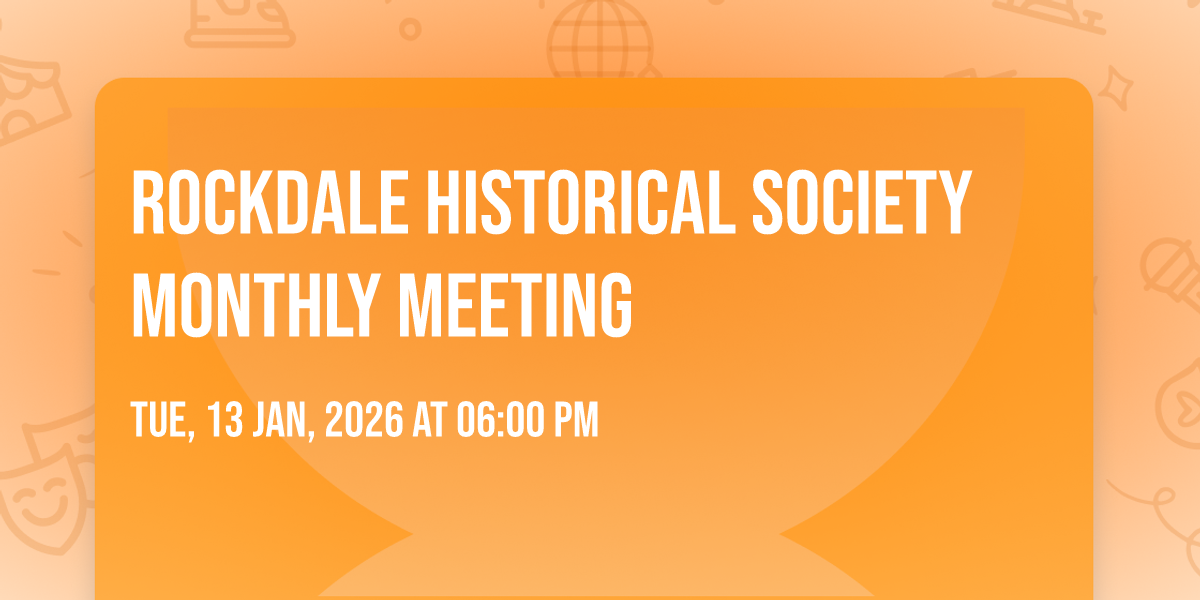 Rockdale Historical Society Monthly Meeting