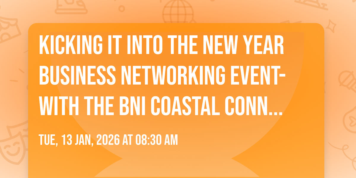 Kicking It into the New Year Business Networking Event- with The BNI Coastal Connectors