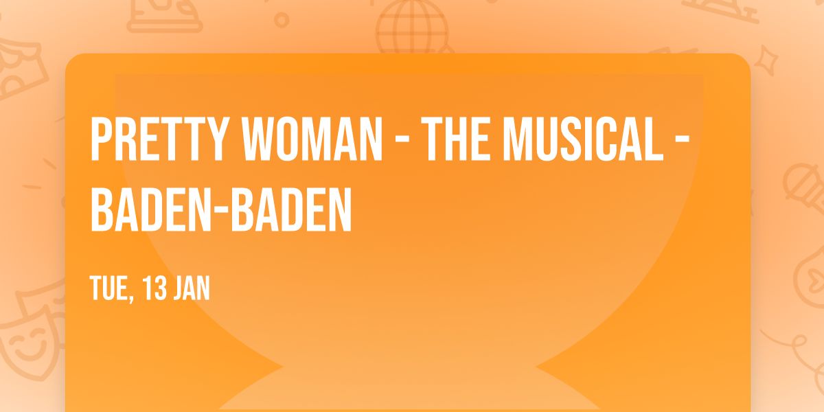 Pretty Woman - The Musical - Baden-Baden