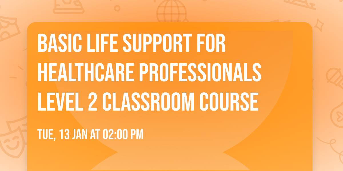 Basic Life Support for Healthcare Professionals Level 2 Classroom Course