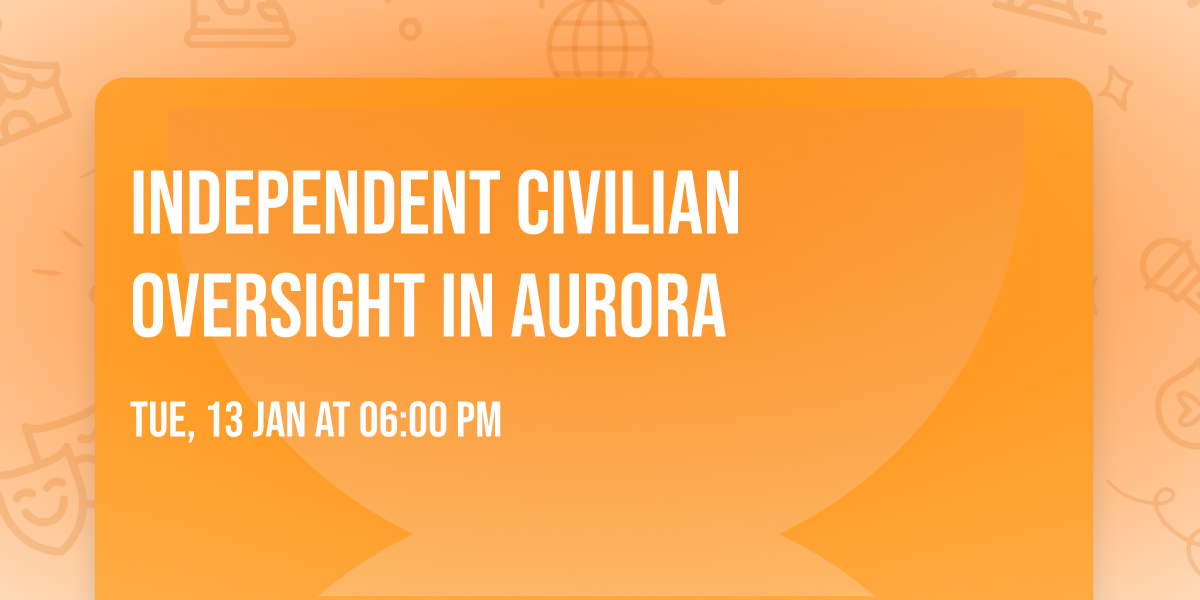 Independent Civilian Oversight in Aurora